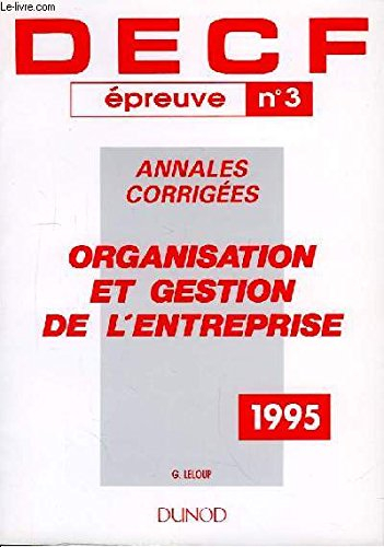 DECF, annales corrigées, 1984 à 1994 inclus Tome 3: Organisation et gestion de l'entreprise