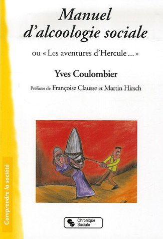 Manuel d'alcoologie sociale ou Les aventures d'Hercule...