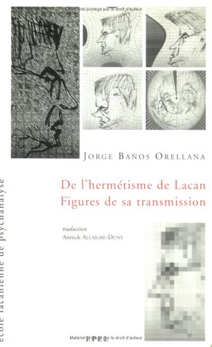 De l'hermétisme de Lacan, figures de sa transmission