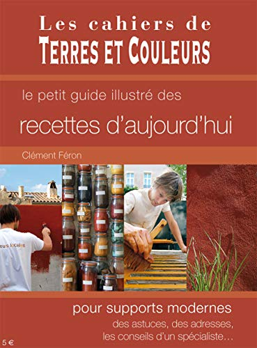 Le petit guide illustré des recettes d'aujourd'hui pour supports modernes : des astuces, des adresse