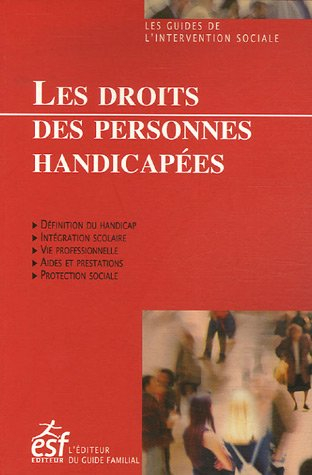 Les droits des personnes handicapées : définition du handicap, intégration scolaire, vie professionn