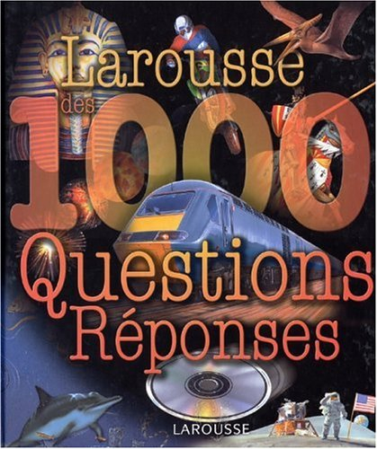 Larousse des 1.000 questions réponses