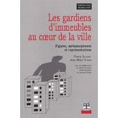 Les gardiens d'immeubles au coeur de la ville : figures, métamorphoses et représentations