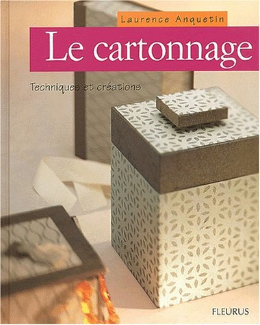 Le cartonnage : techniques et création