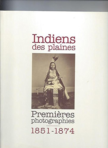 Indiens des plaines : premières photographies, 1851-1874