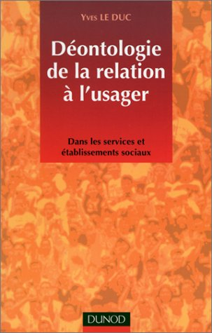 Déontologie de la relation à l'usager : dans les services et établissements sociaux