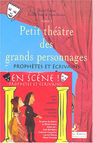 Petit théâtre des grands personnages. Vol. 5. Prophètes et écrivains