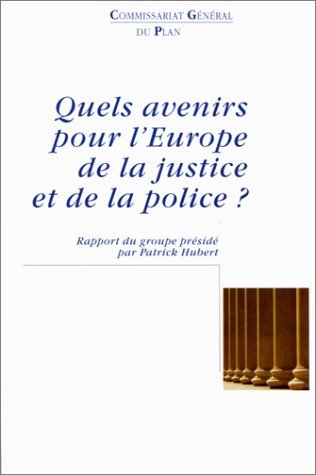 Quels avenirs pour l'Europe de la justice et de la police ? : rapport