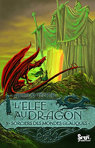 L'elfe au dragon. Vol. 3. Sorciers des Mondes Glauques