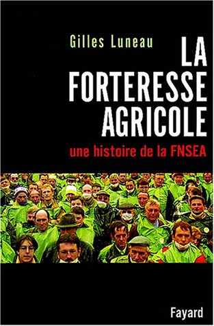 La forteresse agricole : une histoire de la FNSEA