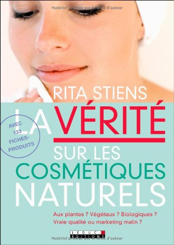 La vérité sur les cosmétiques naturels : aux plantes ? végétaux ? biologiques ? vraie qualité ou mar