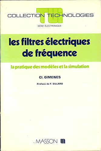 Les Filtres électriques de fréquence : La Pratique des modèles et la simulation