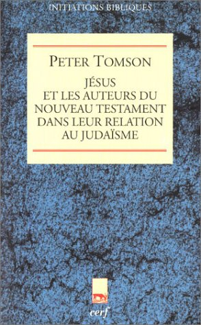 Jésus et les auteurs du Nouveau Testament dans leur relation au judaïsme