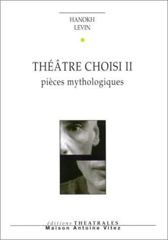 Théâtre choisi. Vol. 2. Pièces mythologiques