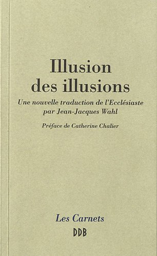 Illusion des illusions : une nouvelle traduction de l'Ecclésiaste
