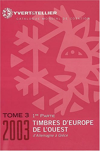 Catalogue Yvert et Tellier de timbres-poste. Vol. 3. Europe de l'Ouest : d'Allemagne à Grèce : cent 