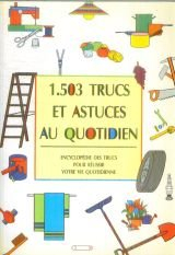 encyclopédie des trucs pour réussir votre vie quotidienne: mille et une astuces