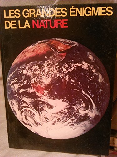 les grandes énigmes de la nature : la terre