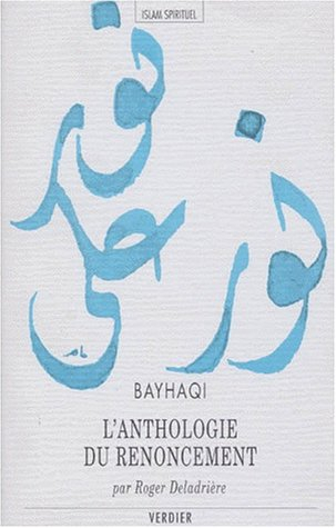 L'anthologie du renoncement : Kitâb al-Zuhd al-kabîr, le livre majeur du renoncement