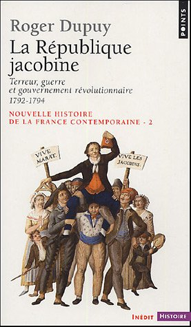 Nouvelle histoire de la France contemporaine. Vol. 2. La République jacobine : Terreur, guerre et go
