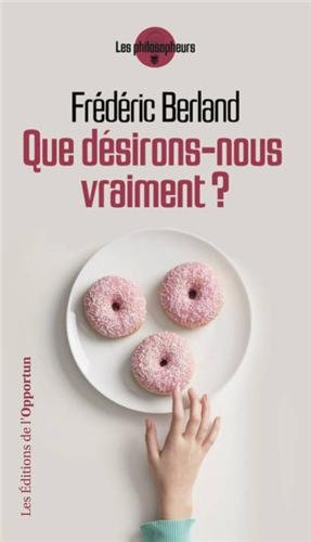 Que désirons-nous vraiment ?