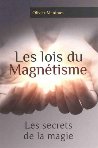 les lois du magnétisme : les secrets de la magie