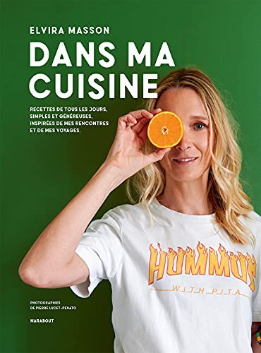 Dans ma cuisine : recettes de tous les jours, simples et généreuses, inspirées de mes rencontres et 