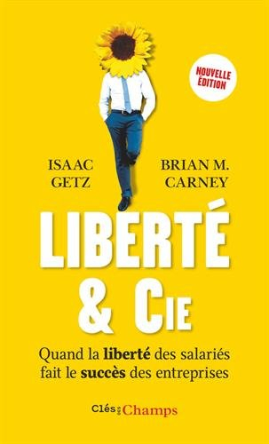 Liberté & Cie : quand la liberté des salariés fait le succès des entreprises