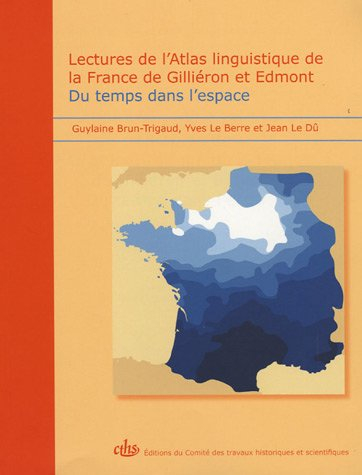 Lectures de l'Atlas linguistique de la France de Gilliéron et Edmont : du temps dans l'espace