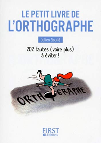 Le petit livre de l'orthographe : 202 fautes (voire plus) à éviter !