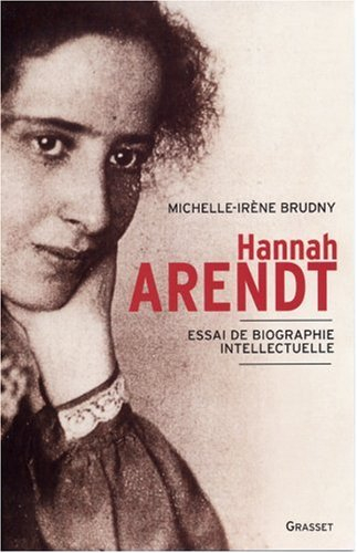 Hannah Arendt : essai de biographie intellectuelle - Michelle-Irène Brudny de Launay