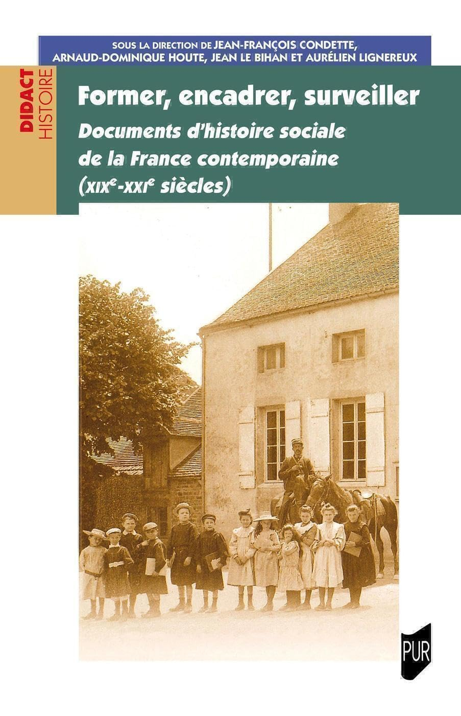 Former, encadrer, surveiller : documents d'histoire sociale de la France contemporaine (XIXe-XXIe si