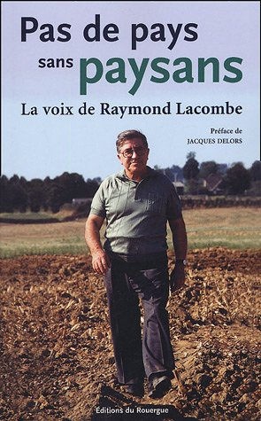 Pas de pays sans paysans : la voix de Raymond Lacombe