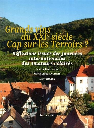 grands vins du xxie siècle : cap sur les terroirs ? : réflexions issues des journées internationales