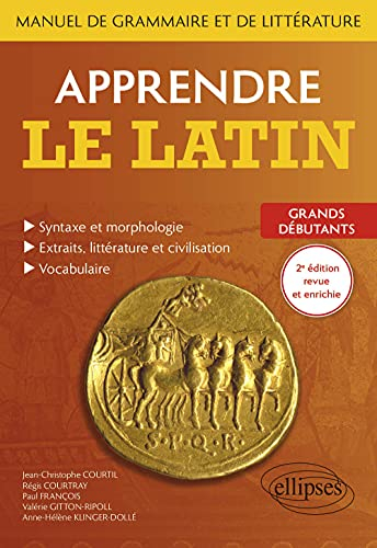 Apprendre le latin : manuel de grammaire et de littérature : grands débutants