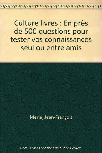 Culture livres : en près de 500 questions pour tester vos connaissances seul ou entre amis