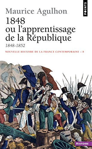 nouvelle histoire de la france contemporaine, tome 8 : 1848, ou l'apprentissage de la république, 18