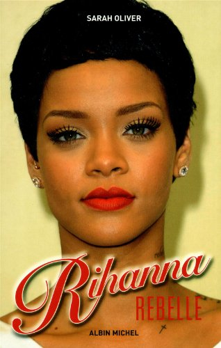 Rihanna : rebelle