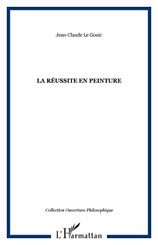 La réussite en peinture : comment peut-on voir ou quand peut-on dire qu'une œoeuvre est réussie ?