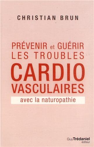 Prévenir et guérir les troubles cardio-vasculaires avec la naturopathie