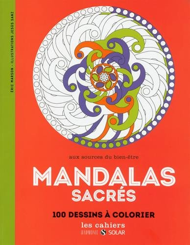 Mandalas sacrés : aux sources du bien-être : 100 dessins à colorier