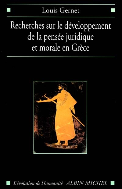 Recherches sur le développement de la pensée juridique et morale en Grèce : étude sémantique