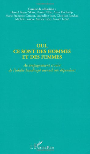 Oui, ce sont des hommes et des femmes : accompagnement et soin de l'adulte handicapé mental très dép