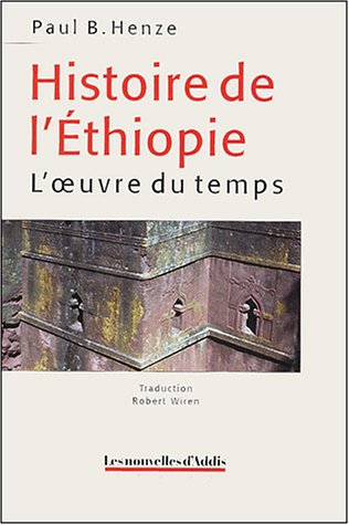 Histoire de l'Ethiopie : l'oeuvre du temps - Paul B. Henze