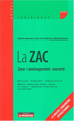 La ZAC : zone d'aménagement concertée : réalisation, financement, commercialisation, modèles : conve
