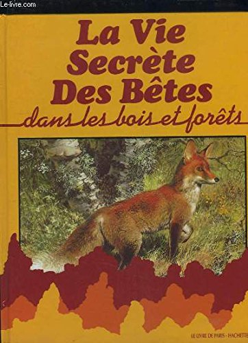 la vie secrète des bêtes dans les bois et les forêts