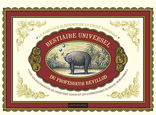 Le bestiaire universel du professeur Revillod : le fabuleux almanach de la faune mondiale