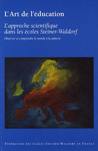 L'art de l'éducation : l'approche scientifique dans les écoles Steiner-Waldorf : observer et compren