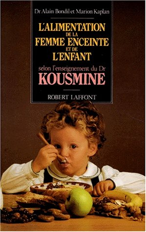 L'Alimentation de la femme enceinte et de l'enfant selon l'enseignement du Dr Kousmine