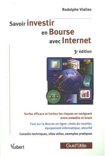 Savoir investir en Bourse avec Internet : surfez efficace et limitez les risques en naviguant entre 